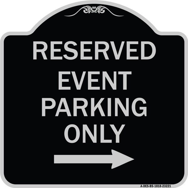 Signmission Reserved Event Parking W/ Right Arrow Heavy-Gauge Aluminum Sign, 18" x 18", BS-1818-23221 A-DES-BS-1818-23221 - main